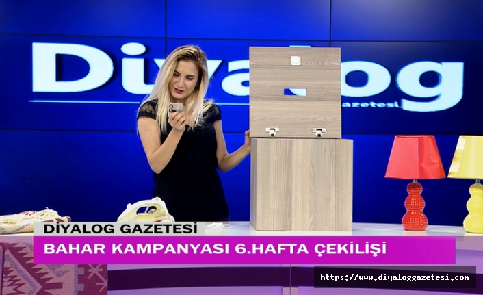 Gazeteniz Diyalog’un düzenlediği Bahar Kampanyasında 6’ncı hafta çekilişi yapıldı