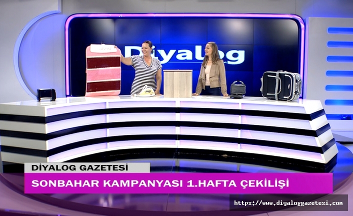 Diyalog Gazetesinin düzenlediği Sonbahar Kampanyasının ilk hafta çekilişi yapıldı