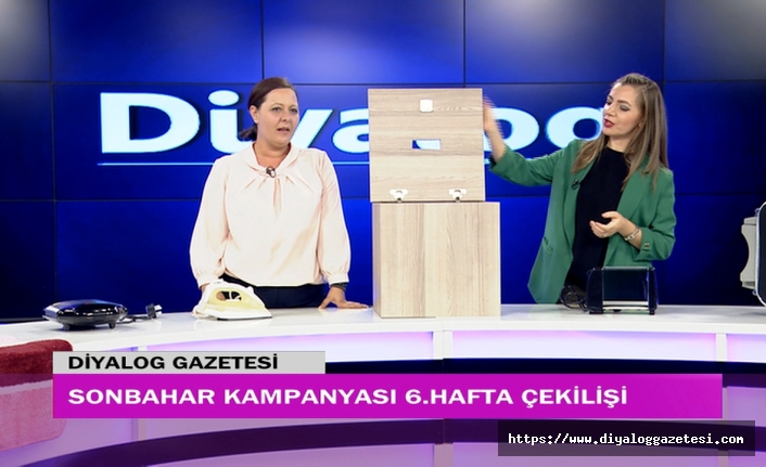 Diyalog Gazetesinin düzenlediği Sonbahar Kampanyasının 6’ıncı hafta çekilişi yapıldı