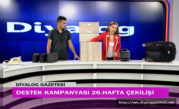 Diyalog Gazetesinin düzenlediği zengin hediye içerikli ‘Destek Kampanyasında’ 26 hafta geride kaldı