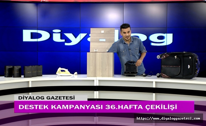 Diyalog Gazetesinin düzenlediği zengin hediye içerikli Destek Kampanyasının 36’ncı hafta çekilişi yapıldı