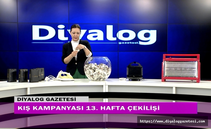 Diyalog Gazetesinin düzenlediği Kış Kampanyasının 13’üncü hafta çekilişi yapıldı