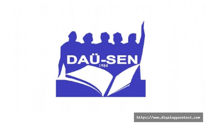 DAÜ-SEN’den  hükümete uyarı