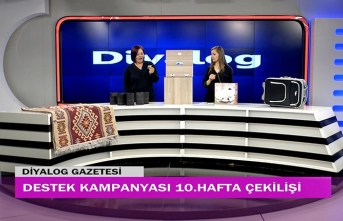 Diyalog Gazetesinin düzenlediği zengin hediye içerikli ‘Destek Kampanyasında’ 10’uncu hafta çekilişi yapıldı