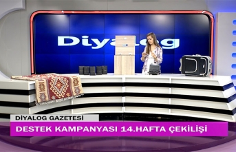 Diyalog Gazetesinin düzenlediği zengin hediye içerikli ‘Destek Kampanyasında’ 14’üncü geride kaldı