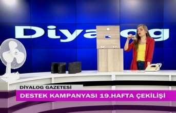 Diyalog Gazetesinin düzenlediği zengin hediye içerikli ‘Destek Kampanyasında’ 19’uncu hafta çekilişi yapıldı