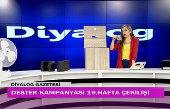 Diyalog Gazetesinin düzenlediği zengin hediye içerikli ‘Destek Kampanyasında’ 19’uncu hafta çekilişi yapıldı