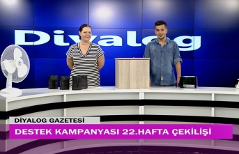 Diyalog Gazetesinin düzenlediği zengin hediye içerikli ‘Destek Kampanyasında’ 22’nci hafta çekilişi yapıldı