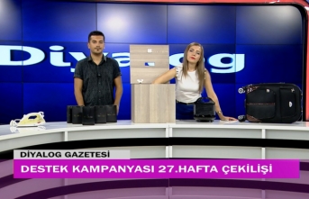 Diyalog Gazetesinin düzenlediği zengin hediye içerikli ‘Destek Kampanyasında’ 27 hafta geride kaldı