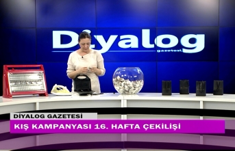 Diyalog gazetesinin düzenlediği zengin hediye kampanyasının 16’ncı hafta çekilişi yapıldı