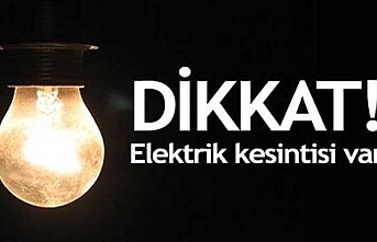 9 saat elektriksiz kalacaklar