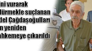 Ağır cezada yargılanacak