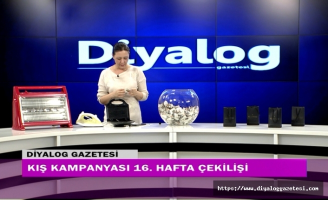 Diyalog gazetesinin düzenlediği zengin hediye kampanyasının 16’ncı hafta çekilişi yapıldı
