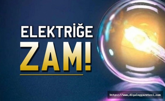 ELEKTRİĞE %22 ZAM GELDİ