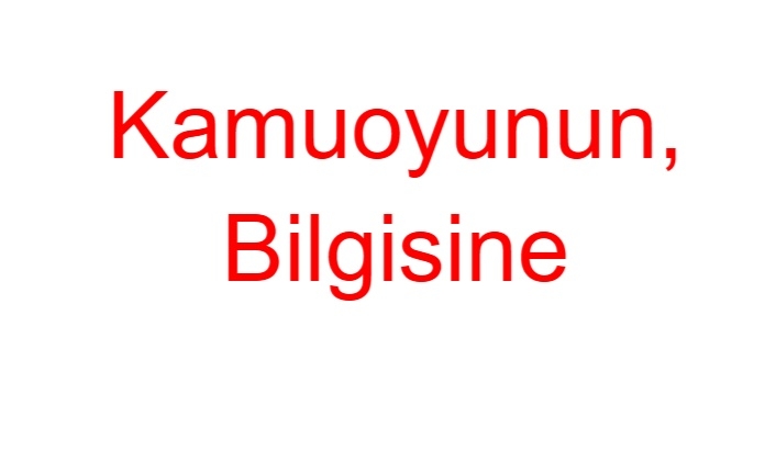 Kamuoyunun Bilgisine